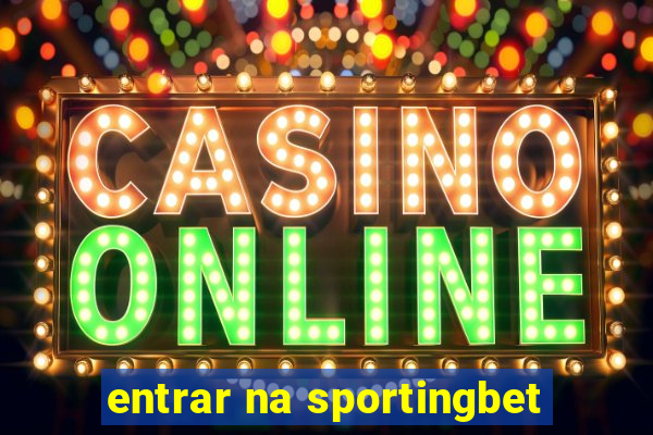 entrar na sportingbet